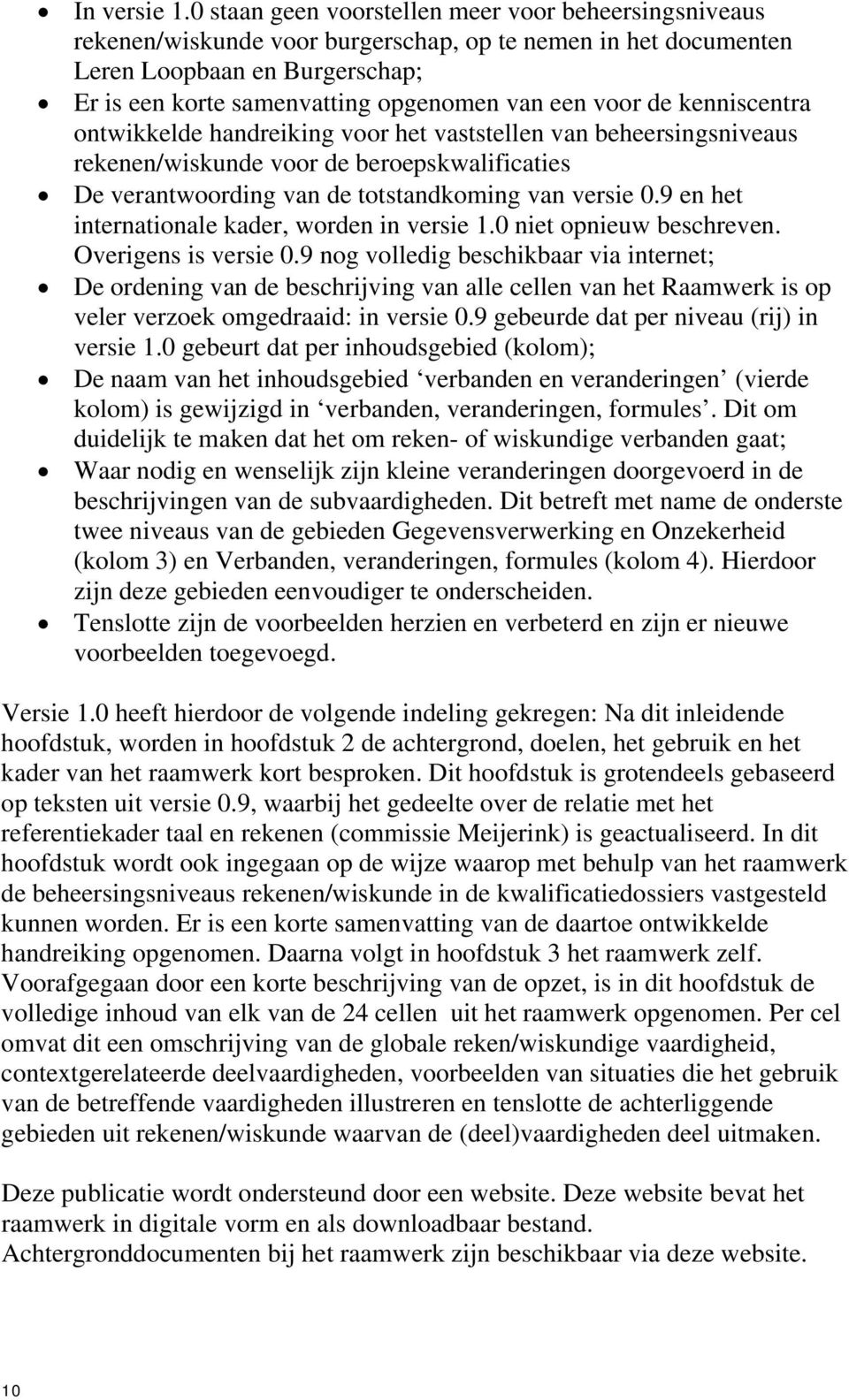 voor de kenniscentra ontwikkelde handreiking voor het vaststellen van beheersingsniveaus rekenen/wiskunde voor de beroepskwalificaties De verantwoording van de totstandkoming van versie 0.