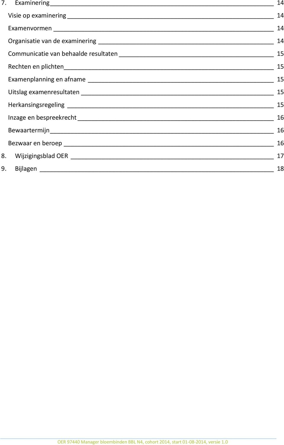 Examenplanning en afname 15 Uitslag examenresultaten 15 Herkansingsregeling 15