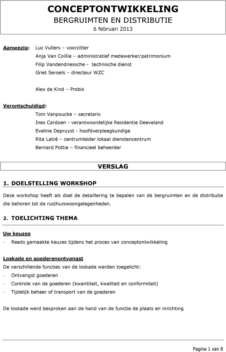 centrumleider lokaal dienstencentrum Bernard Pottie financieel beheerder VERSLAG 1.