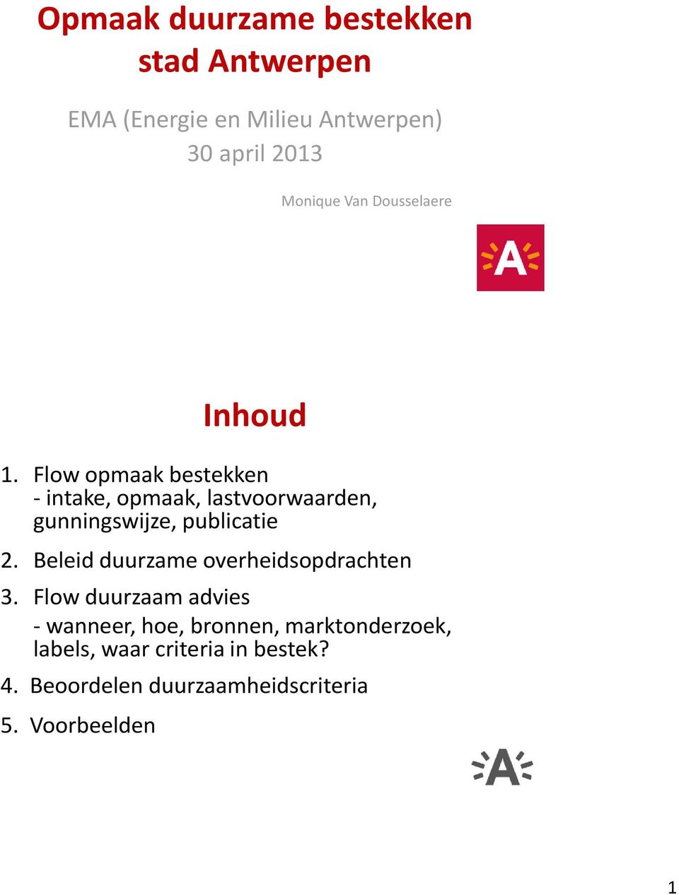 Flow opmaak bestekken - intake, opmaak, lastvoorwaarden, gunningswijze, publicatie 2.