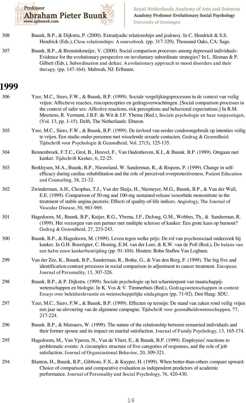 Sloman & P. Gilbert (Eds.), Subordination and defeat: A evolutionary approach to mood disorders and their therapy. (pp. 147-164). Mahwah, NJ: Erlbaum. 1999 306 Yzer, M.C., Siero, F.W., & Buunk, B.P. (1999).