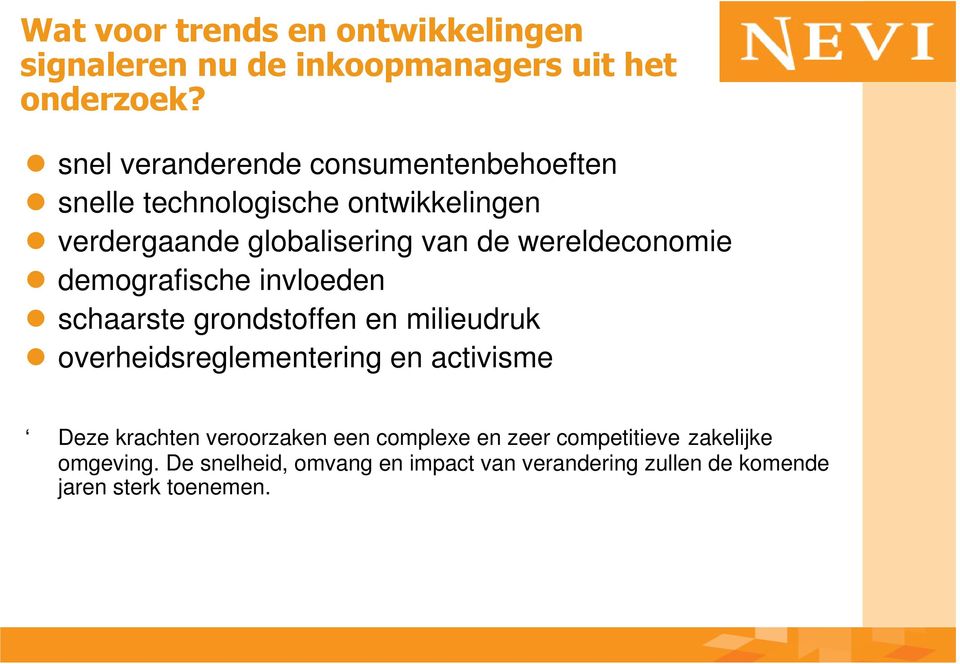 wereldeconomie demografische invloeden schaarste grondstoffen en milieudruk overheidsreglementering en activisme Deze