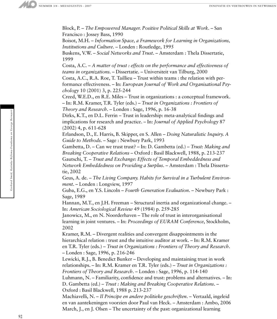 C. A matter of trust : effects on the performance and effectiveness of teams in organizations. Dissertatie. Universiteit van Tilburg, 2000 Costa, A.C., R.A. Roe, T.