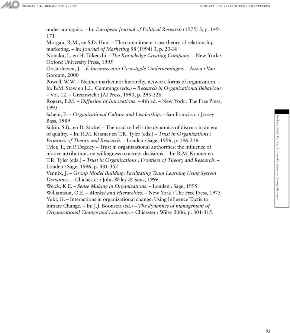 E-business voor Gevestigde Ondernemingen. Assen : Van Gorcum, 2000 Powell, W.W. Neither market nor hierarchy, network forms of organization. In: B.M. Staw en L.L. Cummings (eds.