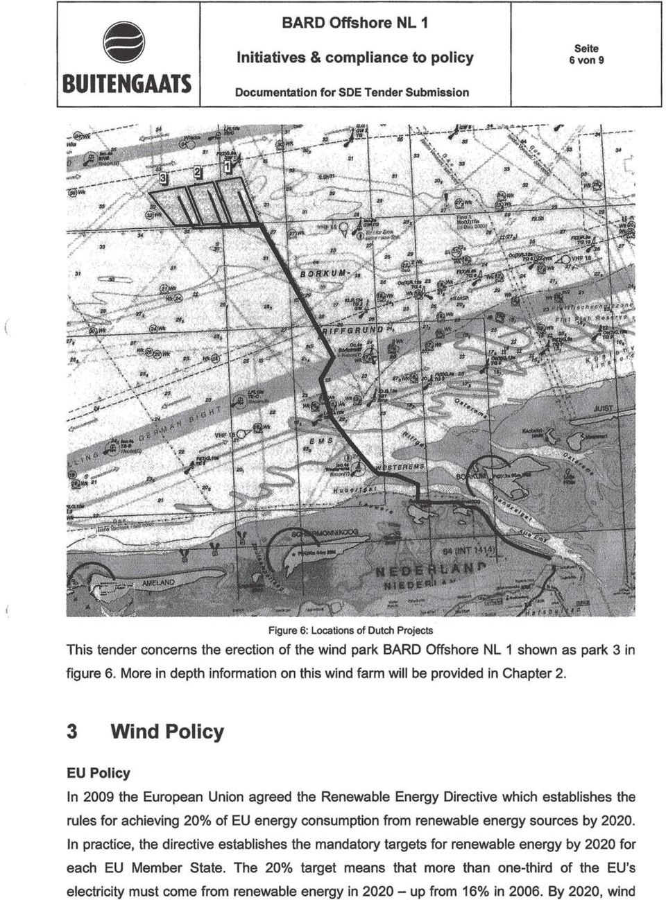 3 Wind Policy EU Policy In 2009 the European Union agreed the Renewable Energy Directive which establishes the rules for achieving 20!