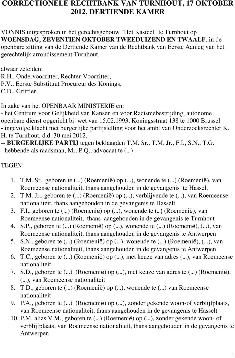 orzitter, P.V., Eerste Substituut Procureur des Konings, C.D., Griffier.