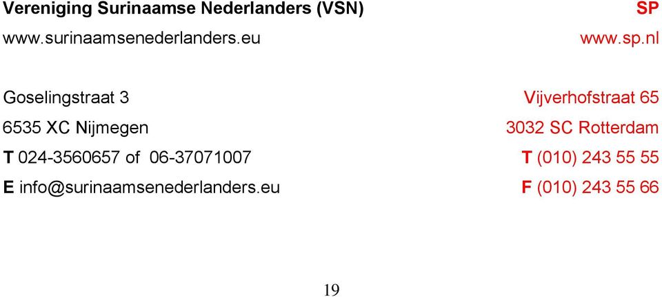 nl Goselingstraat 3 6535 XC Nijmegen T 024-3560657 of