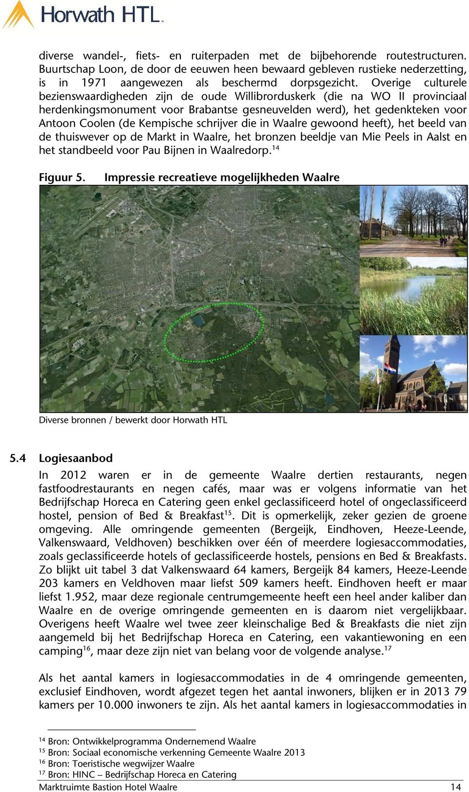 Overige culturele bezienswaardigheden zijn de oude Willibrorduskerk (die na WO II provinciaal herdenkingsmonument voor Brabantse gesneuvelden werd), het gedenkteken voor Antoon Coolen (de Kempische