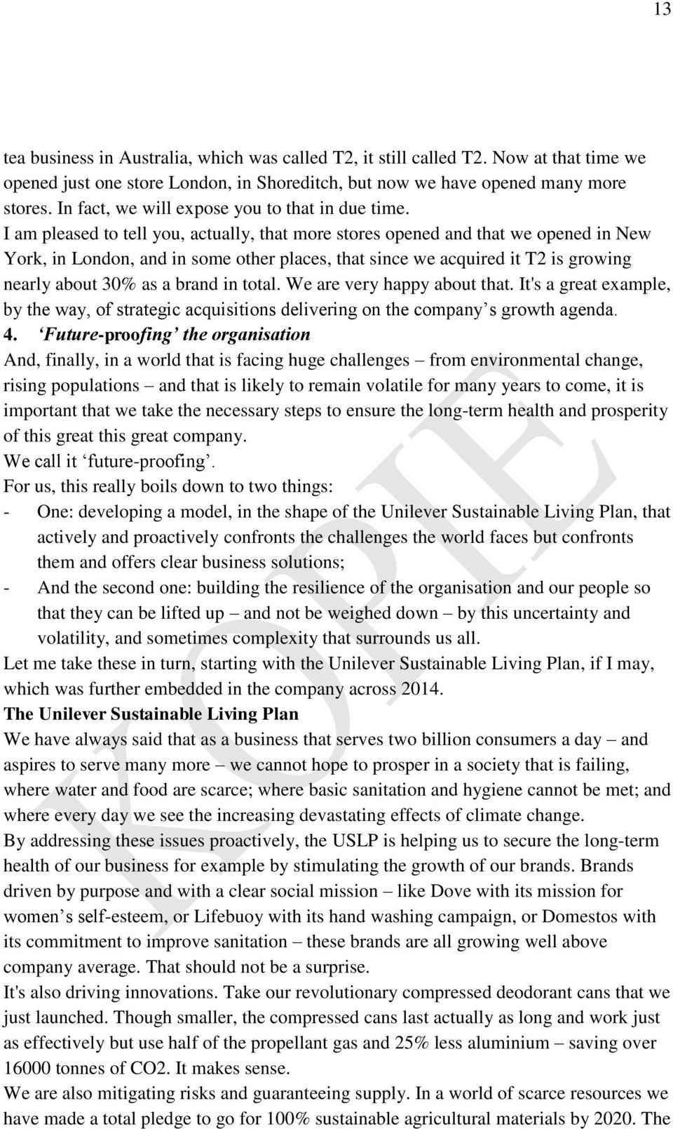 I am pleased to tell you, actually, that more stores opened and that we opened in New York, in London, and in some other places, that since we acquired it T2 is growing nearly about 30% as a brand in