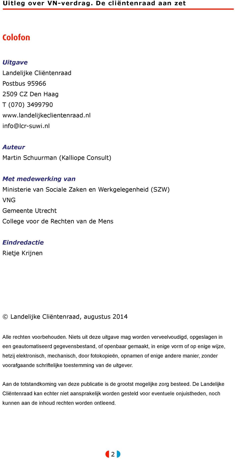 Krijnen Landelijke Cliëntenraad, augustus 2014 Alle rechten voorbehouden.