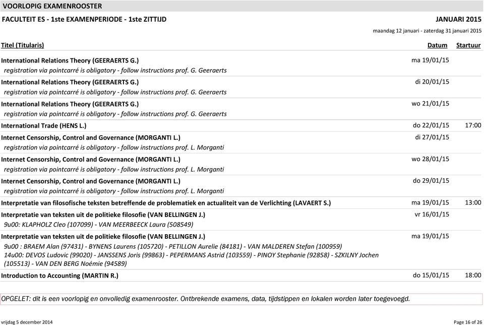 ) do 22/01/15 17:00 Internet Censorship, Control and Governance (MORGANTI L.) registration via pointcarré is obligatory - follow instructions prof. L. Morganti Internet Censorship, Control and Governance (MORGANTI L.