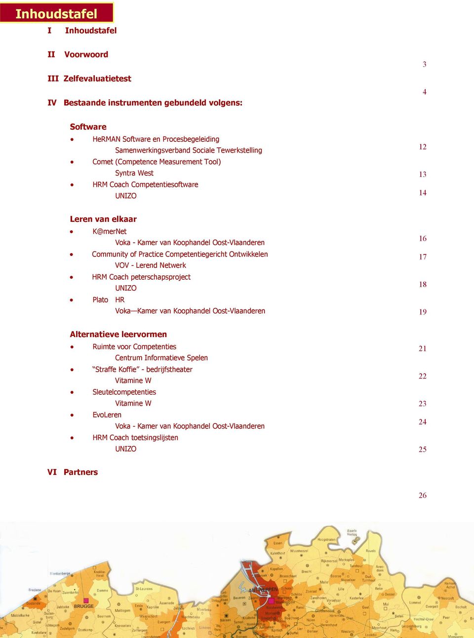 Competentiegericht Ontwikkelen VOV - Lerend Netwerk HRM Coach peterschapsproject UNIZO Plato HR Voka Kamer van Koophandel Oost-Vlaanderen 16 17 18 19 Alternatieve leervormen Ruimte voor Competenties