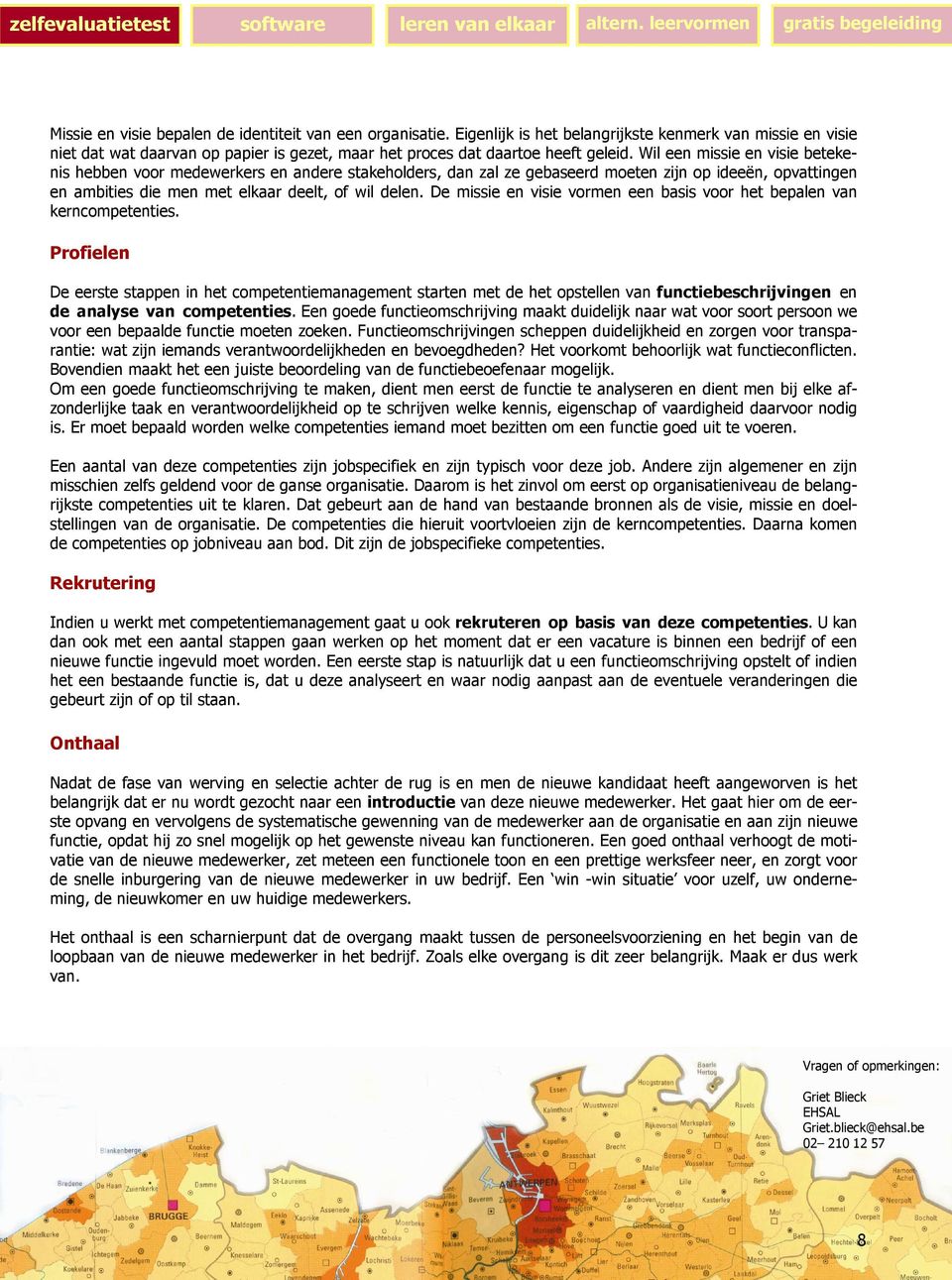 De missie en visie vormen een basis voor het bepalen van kerncompetenties.