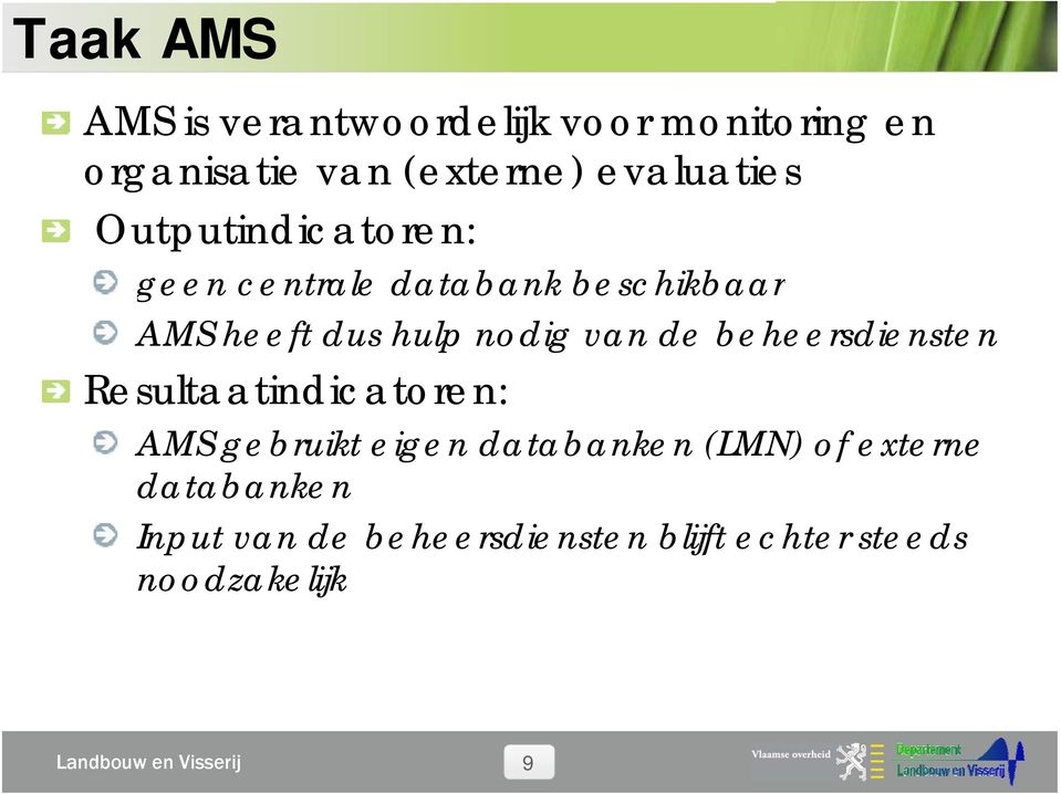beheersdiensten Resultaatindicatoren: AMS gebruikt eigen databanken (LMN) of externe