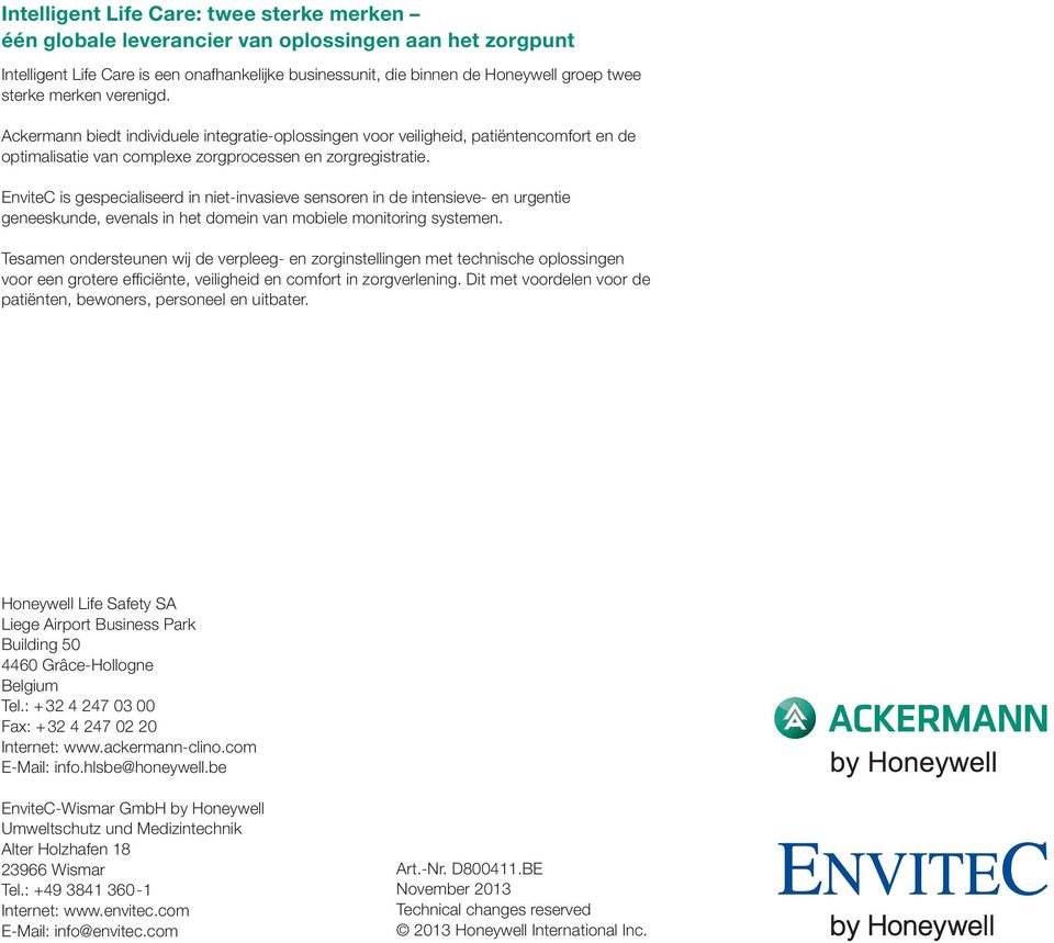 EnviteC is gespecialiseerd in niet-invasieve sensoren in de intensieve- en urgentie geneeskunde, evenals in het domein van mobiele monitoring systemen.