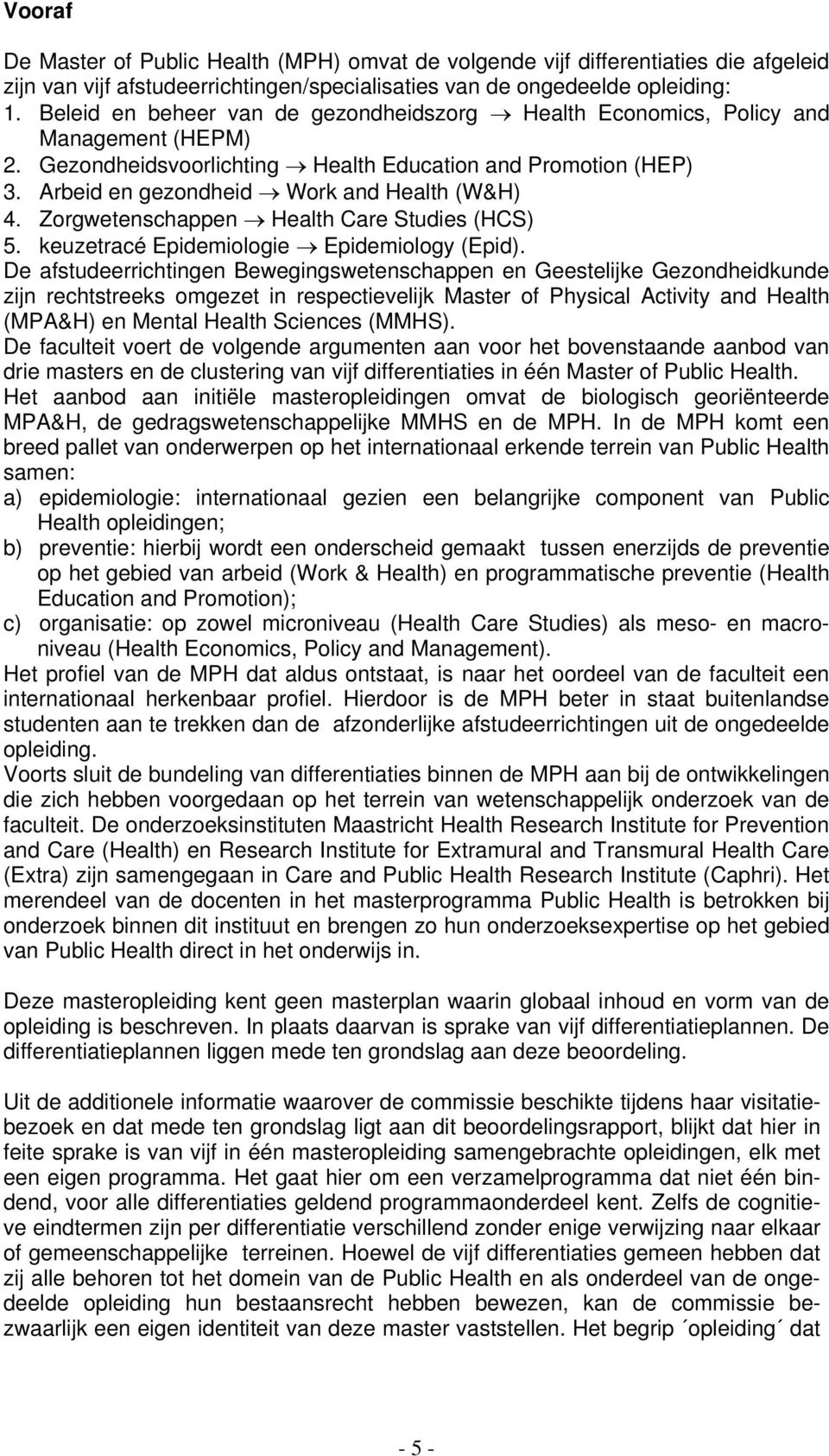 Zorgwetenschappen Health Care Studies (HCS) 5. keuzetracé Epidemiologie Epidemiology (Epid).