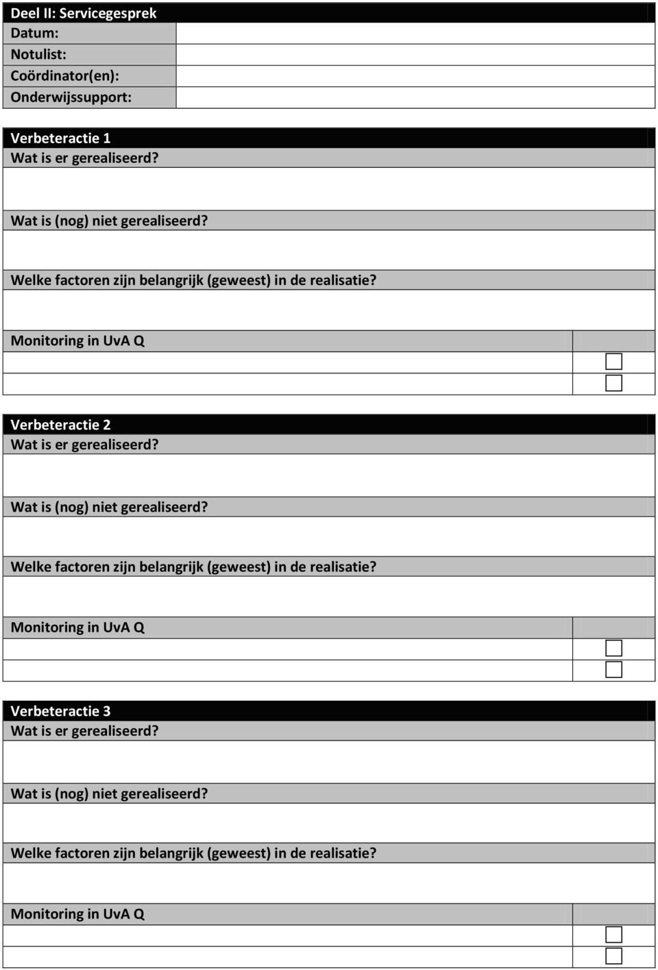 Monitoring in UvA Q Verbeteractie 2 Wat is er gerealiseerd?  Monitoring in UvA Q Verbeteractie 3 Wat is er gerealiseerd?