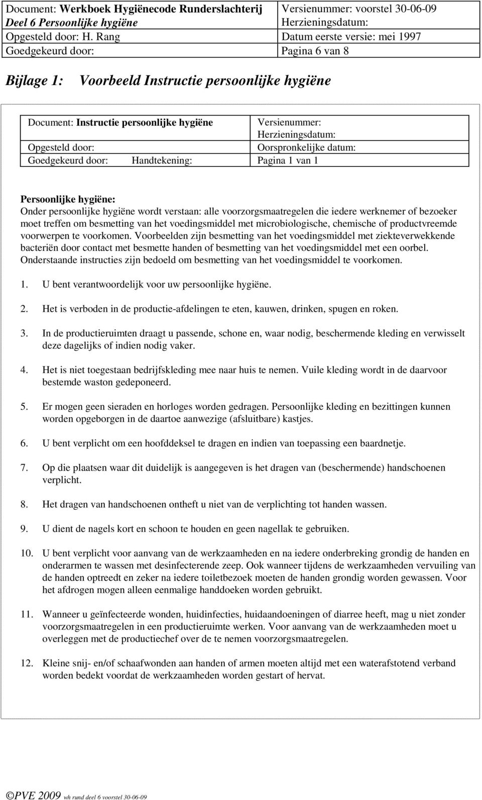 voedingsmiddel met microbiologische, chemische of productvreemde voorwerpen te voorkomen.