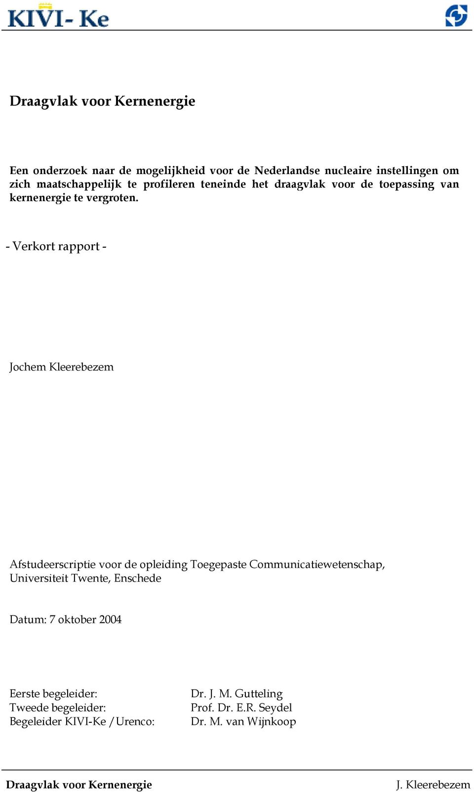 - Verkort rapport - Jochem Kleerebezem Afstudeerscriptie voor de opleiding Toegepaste Communicatiewetenschap,