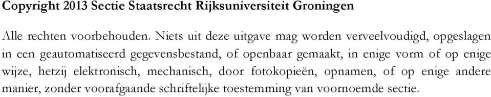 gegevensbestand, of openbaar gemaakt, in enige vorm of op enige wijze, hetzij elektronisch,