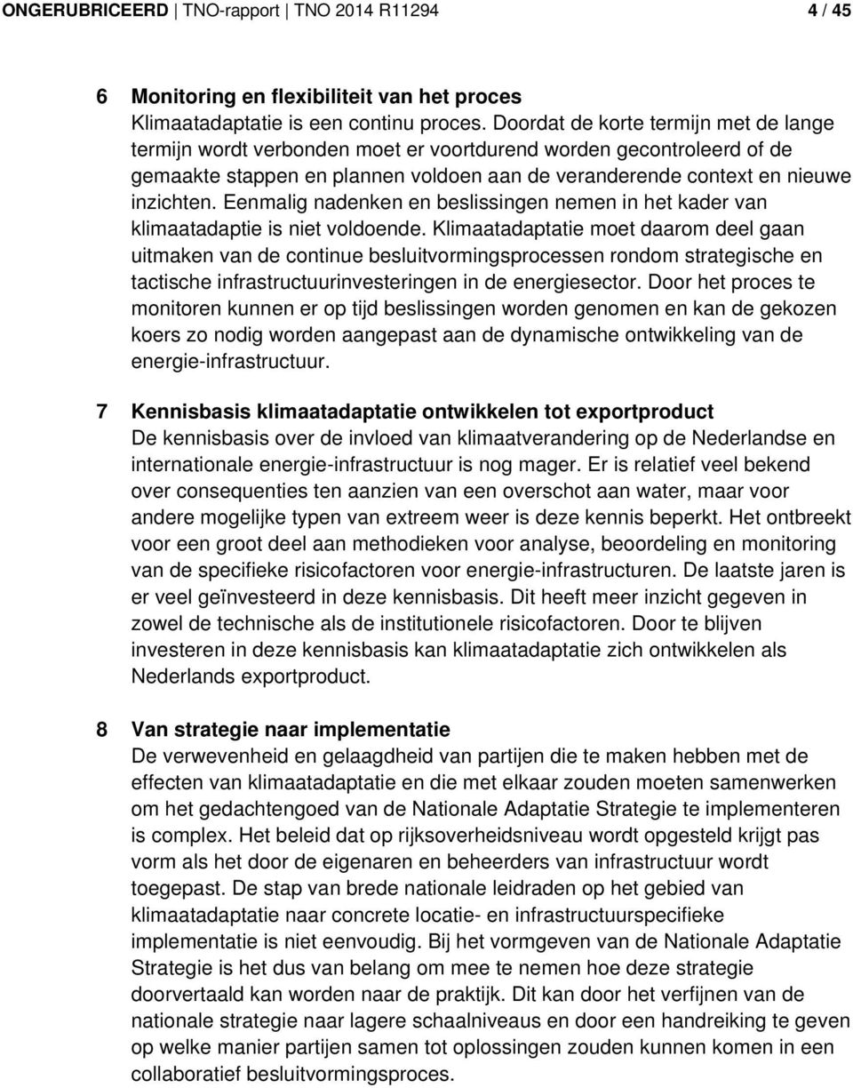 Eenmalig nadenken en beslissingen nemen in het kader van klimaatadaptie is niet voldoende.