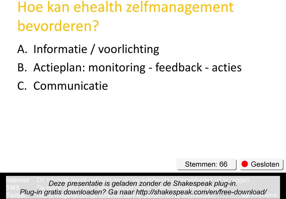 Deze presentatie is geladen zonder de Shakespeak plug-in. De juiste uitleg wordt hier ingevuld nadat u een sessie heeft gestart.