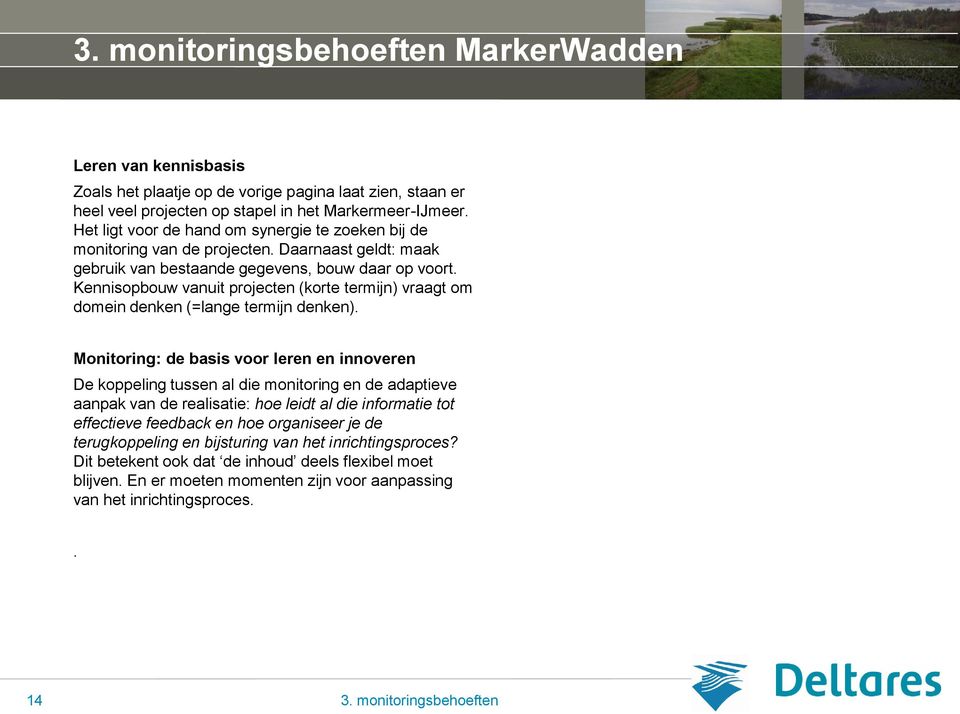 Kennisopbouw vanuit projecten (korte termijn) vraagt om domein denken (=lange termijn denken).