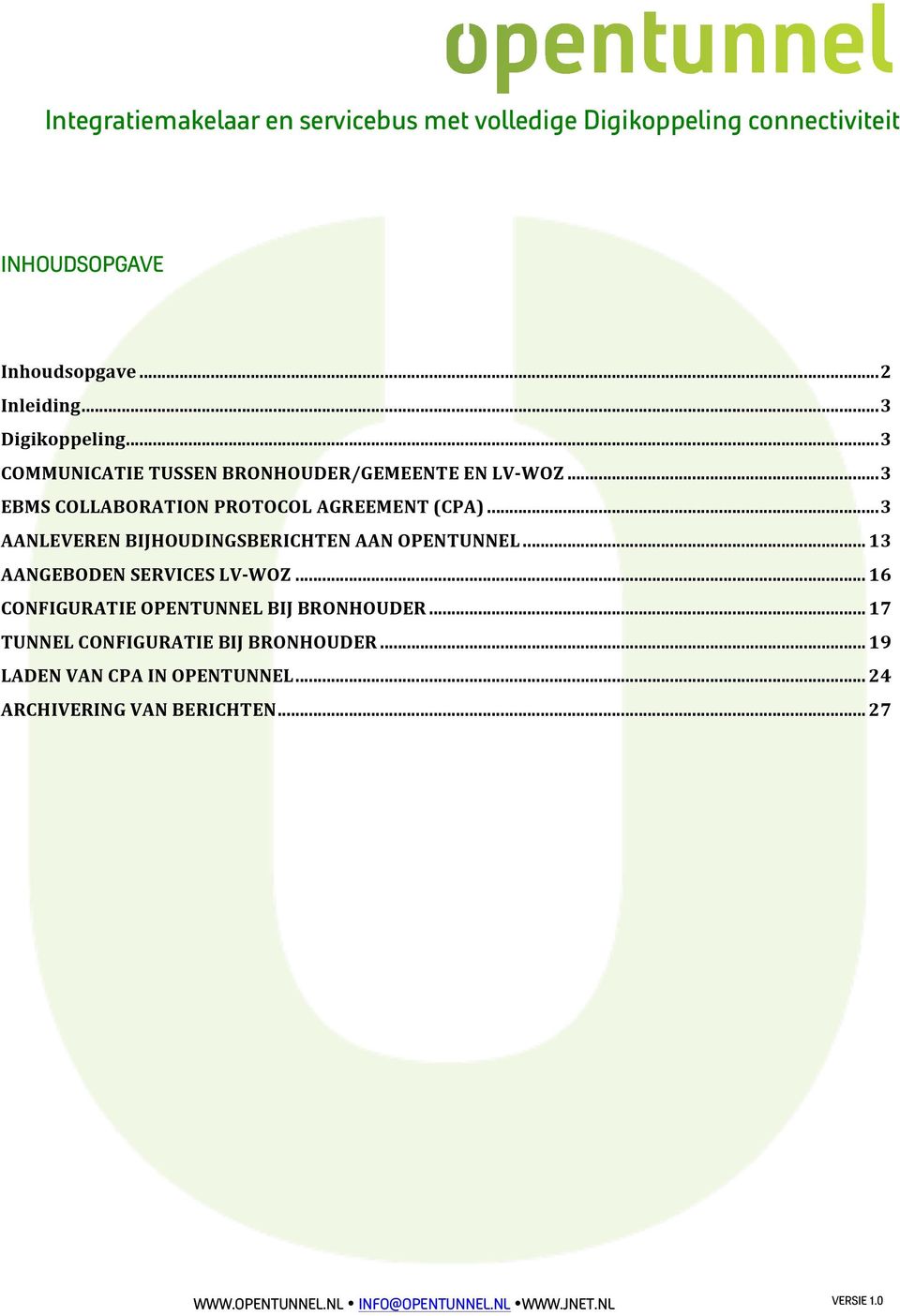 .. 3 AANLEVEREN BIJHOUDINGSBERICHTEN AAN OPENTUNNEL... 13 AANGEBODEN SERVICES LV- WOZ.