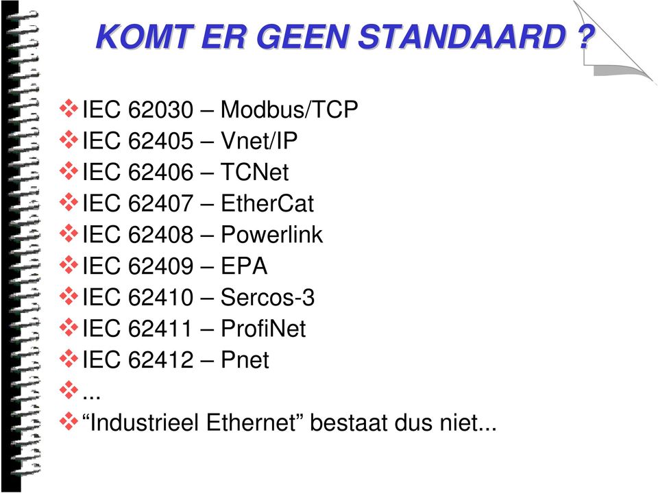 IEC 62407 EtherCat IEC 62408 Powerlink IEC 62409 EPA IEC