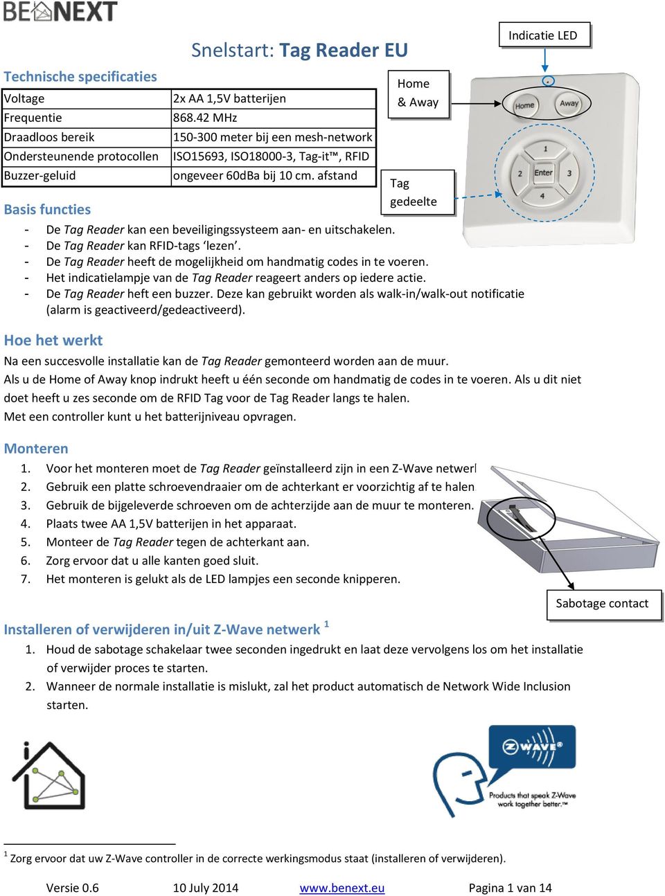 afstand Tag Basis functies gedeelte - De Tag Reader kan een beveiligingssysteem aan- en uitschakelen. - De Tag Reader kan RFID-tags lezen.