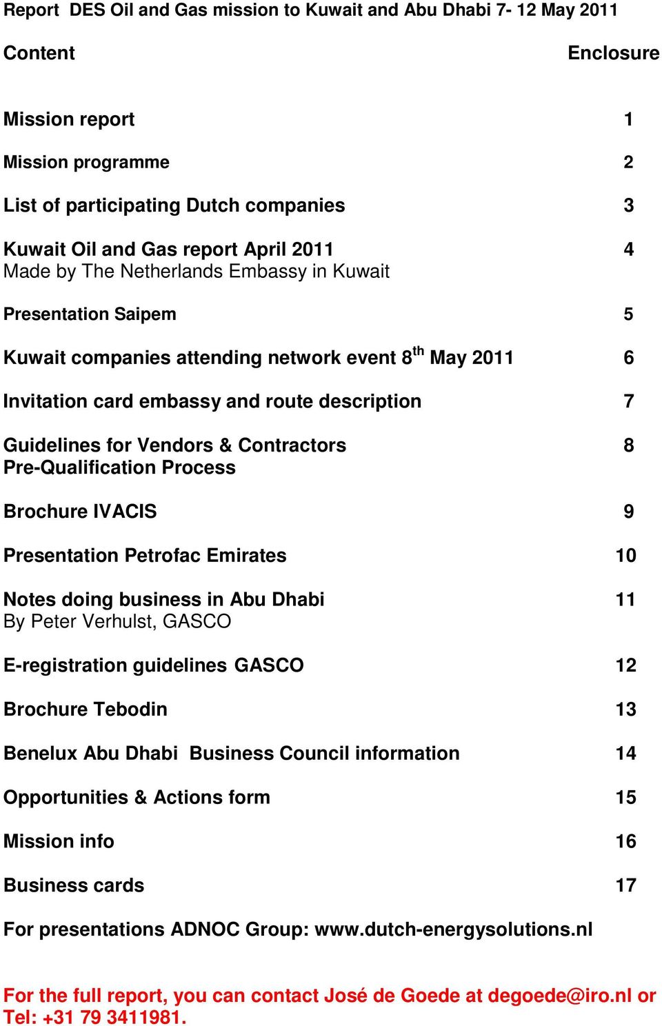 & Contractors 8 Pre-Qualification Process Brochure IVACIS 9 Presentation Petrofac Emirates 10 Notes doing business in Abu Dhabi 11 By Peter Verhulst, GASCO E-registration guidelines GASCO 12 Brochure