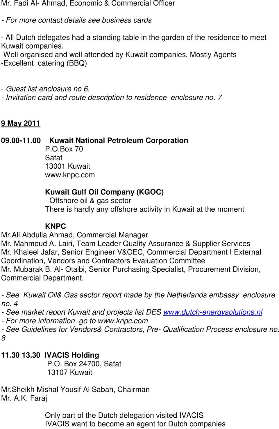 7 9 May 2011 09.00-11.00 Kuwait National Petroleum Corporation P.O.Box 70 Safat 13001 Kuwait www.knpc.