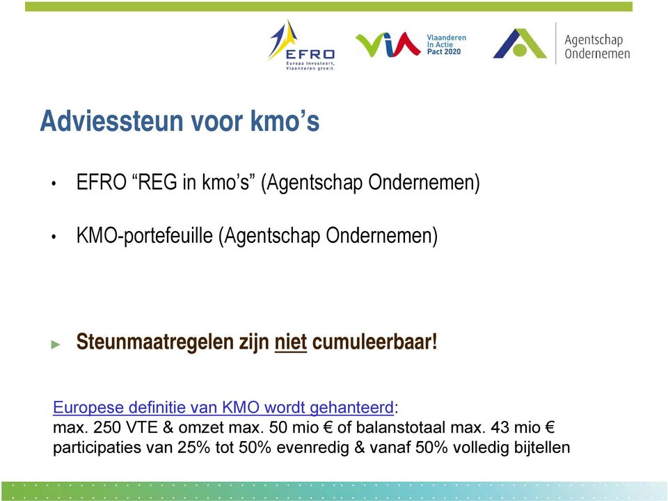 Europese definitie van KMO wordt gehanteerd: max. 250 VTE & omzet max.