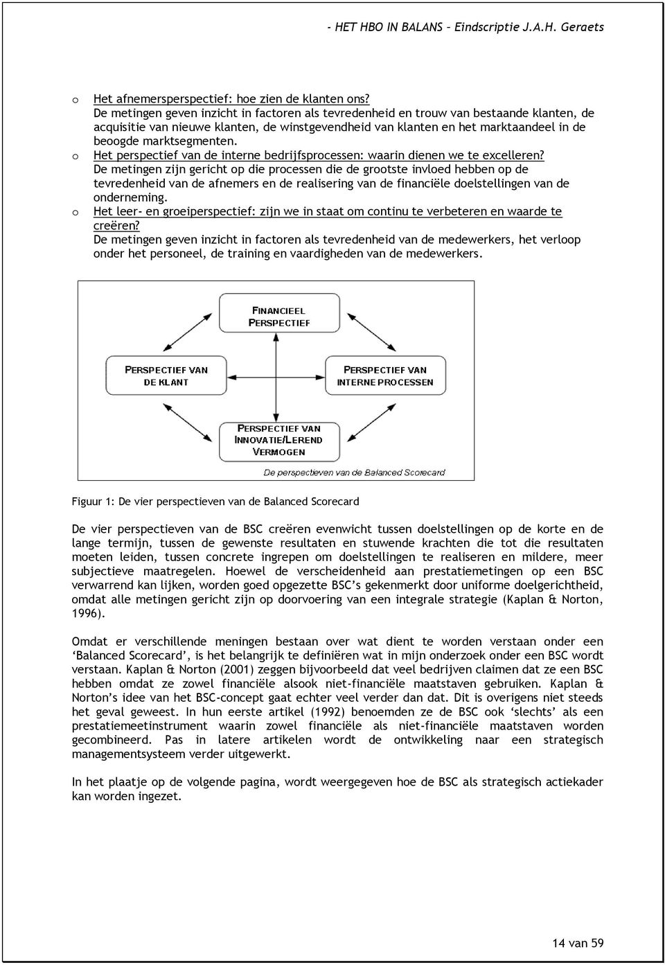 marktsegmenten. Het perspectief van de interne bedrijfsprocessen: waarin dienen we te excelleren?