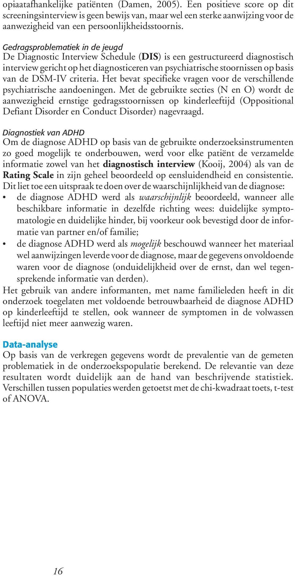 criteria. Het bevat specifieke vragen voor de verschillende psychiatrische aandoeningen.