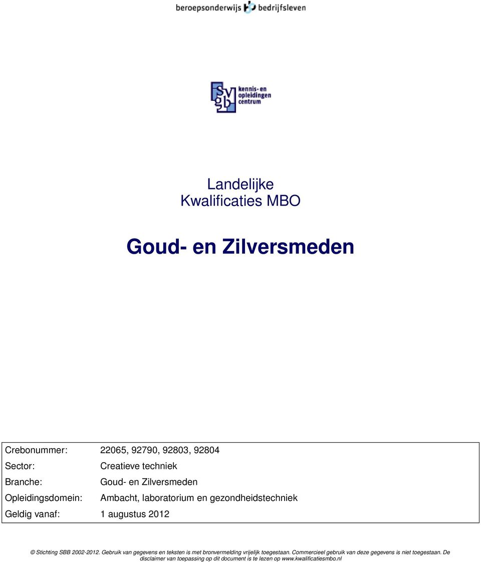 2012 Stichting SBB 2002-2012. Gebruik van gegevens en teksten is met bronvermelding vrijelijk toegestaan.