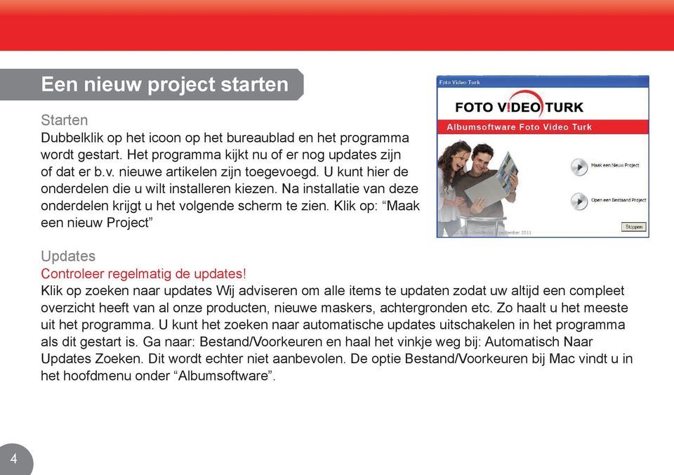 Klik op: Maak een nieuw Project Updates Controleer regelmatig de updates!