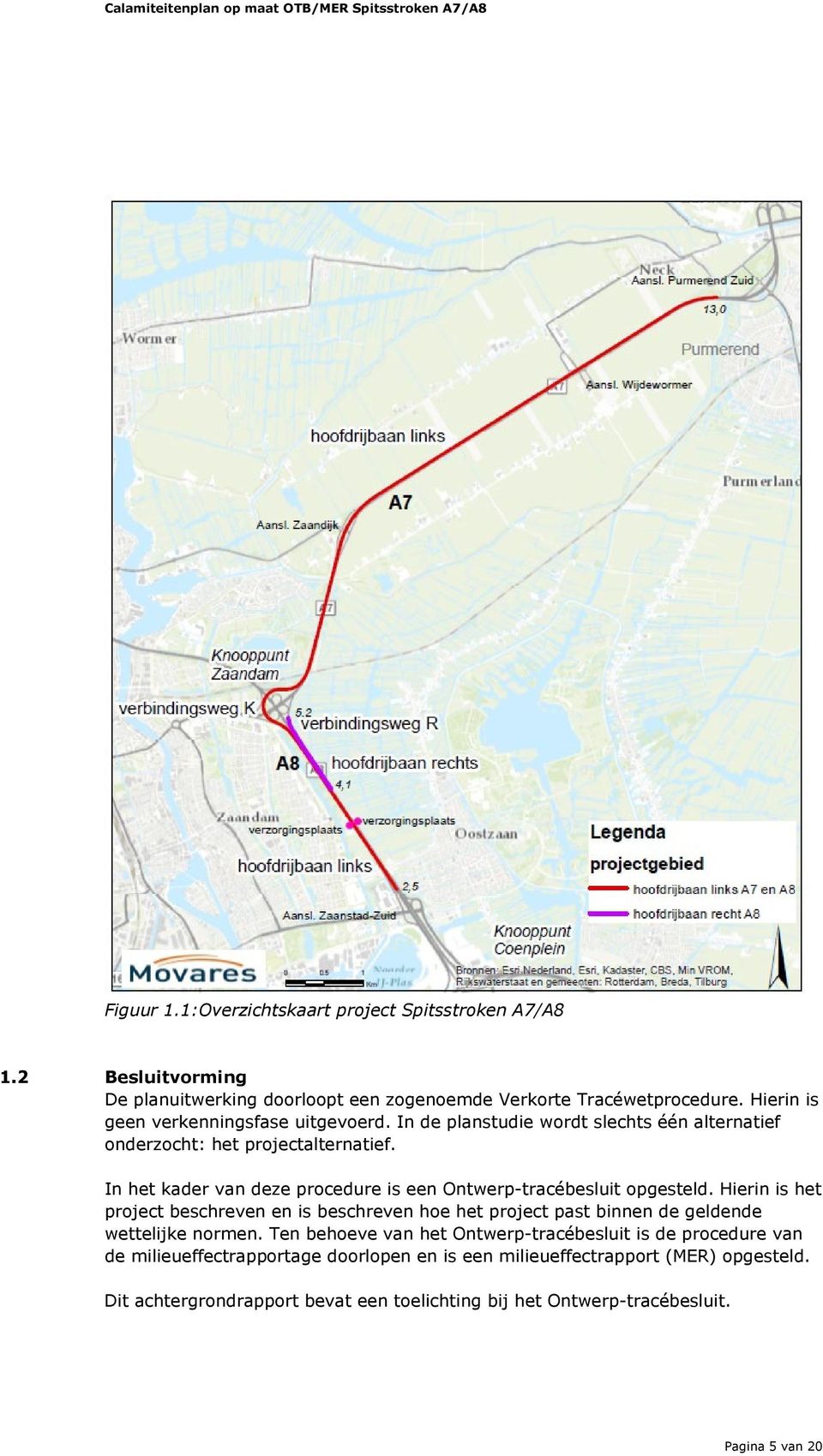 In het kader van deze procedure is een Ontwerp-tracébesluit opgesteld.