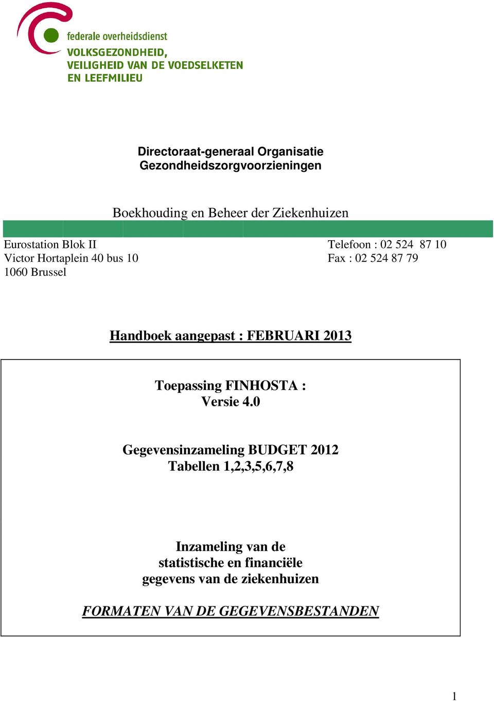 Handboek aangepast : FEBRUARI 2013 Toepassing FINHOSTA : Versie 4.