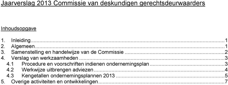 .. 3 4.1 Procedure en voorschriften indienen ondernemingsplan... 3 4.2 Werkwijze uitbrengen adviezen.