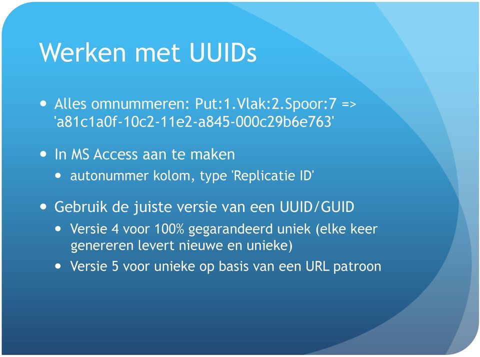 autonummer kolom, type 'Replicatie ID' Gebruik de juiste versie van een UUID/GUID