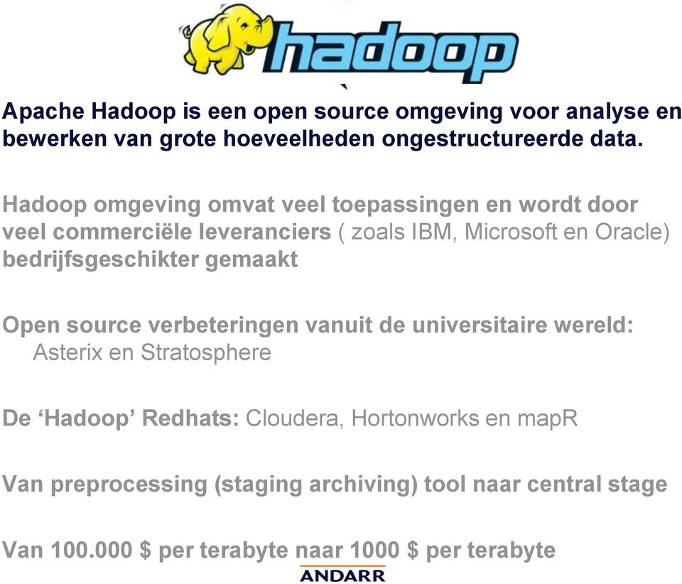 bedrijfsgeschikter gemaakt Open source verbeteringen vanuit de universitaire wereld: Asterix en Stratosphere De Hadoop