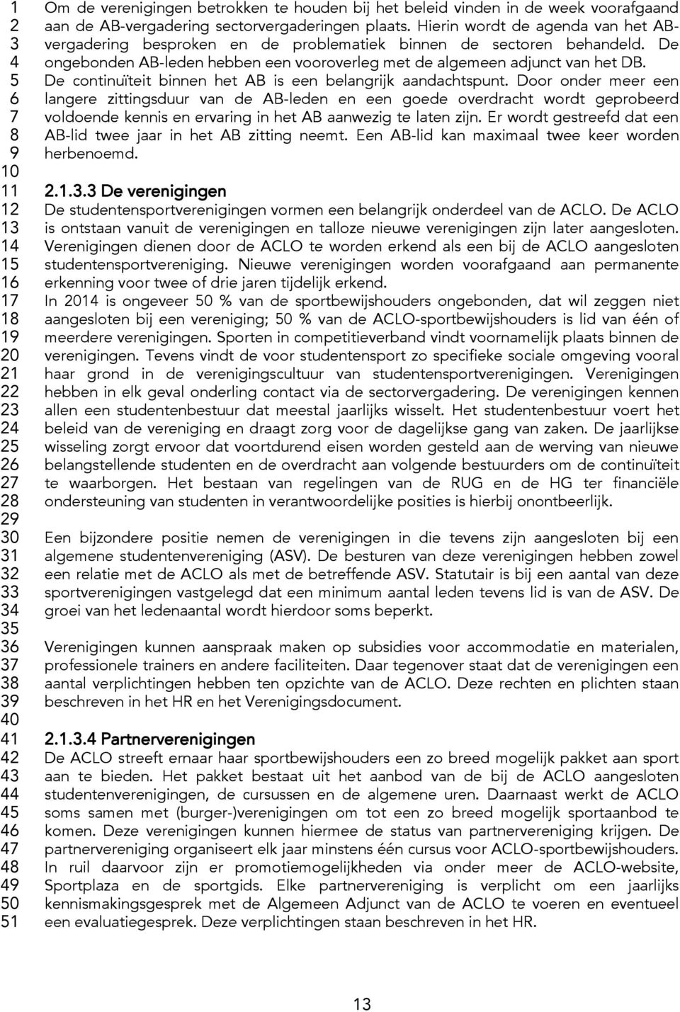 De continuïteit binnen het AB is een belangrijk aandachtspunt.