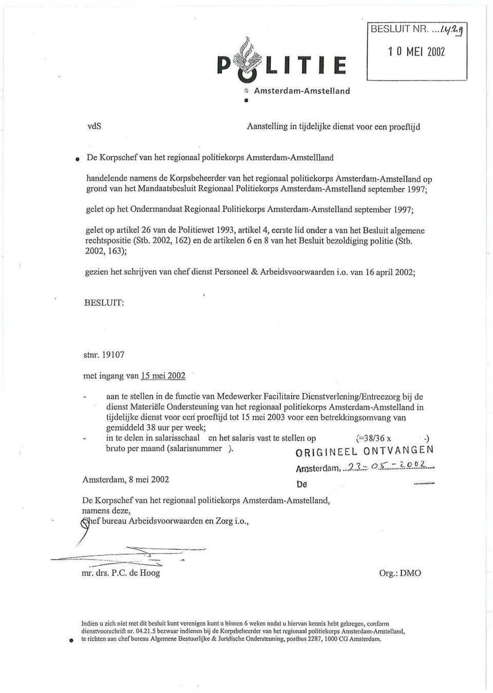 Korpsbeheerder van het regionaal politiekorps Amsterdam-Amstelland op grond van het Mandaatsbesluit Regionaal Politiekorps Amsterdam-Amstelland september 1997; gelet op het Ondennandaat Regionaal