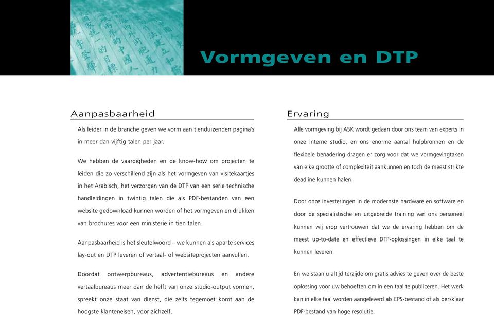 handleidingen in twintig talen die als PDF-bestanden van een website gedownload kunnen worden of het vormgeven en drukken van brochures voor een ministerie in tien talen.