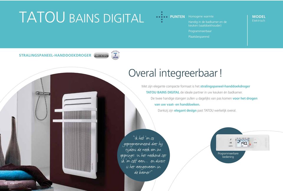 Met zijn elegante compacte formaat is het stralingspaneel-handdoekdroger TATOU BAINS DIGITAL de ideale partner in uw keuken én badkamer.