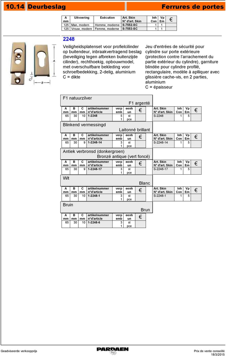 buitenzijde cilinder), rechthoekig, opbouwmodel, met overschuifbare bekleding voor schroefbedekking, 2-delig, aluminium C = dikte Jeu d'entrées de sécurité pour cylindre sur porte extérieure