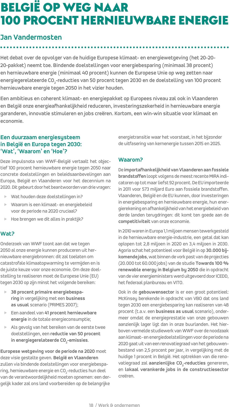 procent tegen 2030 en de doelstelling van 100 procent hernieuwbare energie tegen 2050 in het vizier houden.