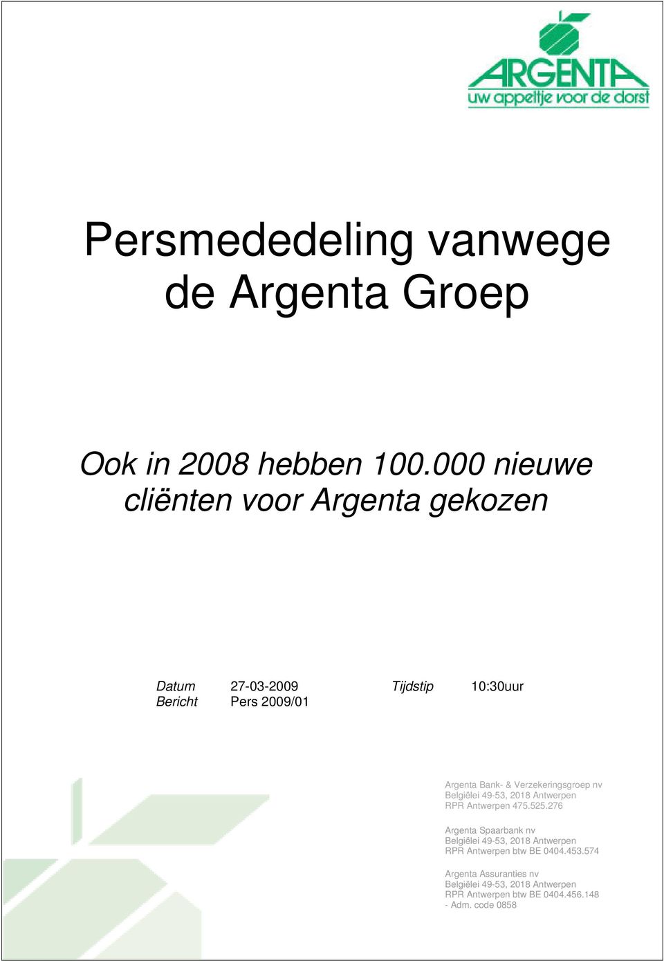 & Verzekeringsgroep nv Belgiëlei 49-53, 2018 Antwerpen RPR Antwerpen 475.525.