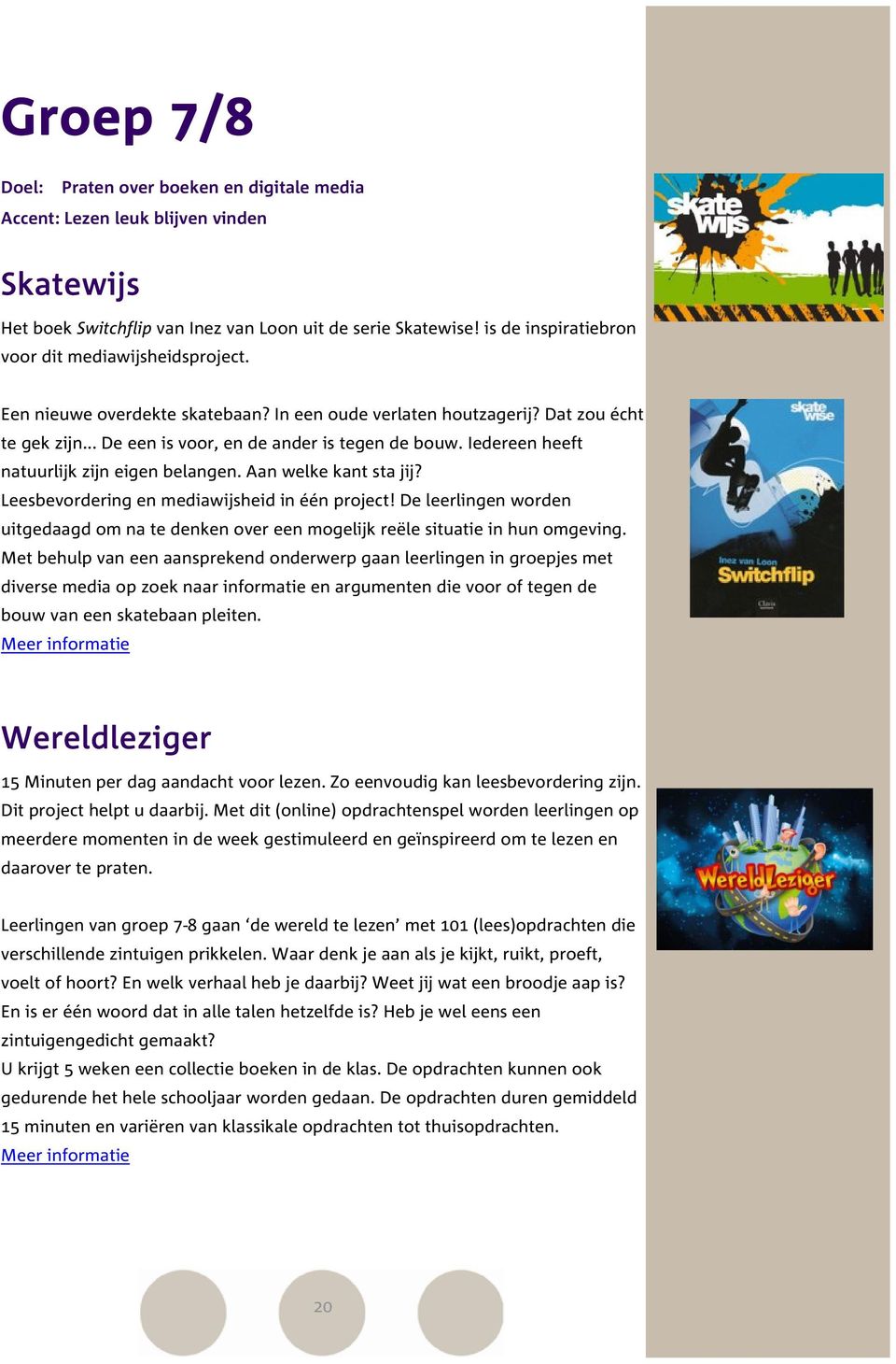 Iedereen heeft natuurlijk zijn eigen belangen. Aan welke kant sta jij? Leesbevordering en mediawijsheid in één project!